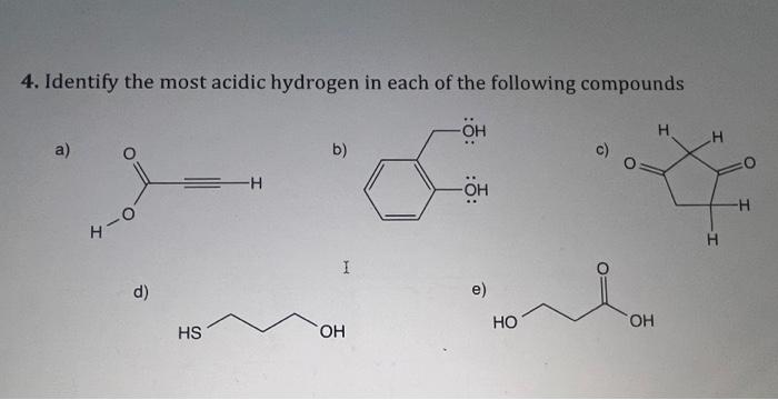 Solved 4. Identify the most acidic hydrogen in each of the | Chegg.com