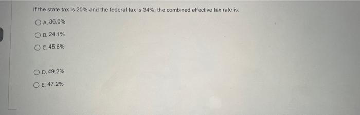 Solved If The State Tax Is 20 And The Federal Tax Is 34 Chegg