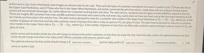 Jackle owns a Jazz club in Manhattan and charges an entrance fee for her club. There are two types of customers coming for li