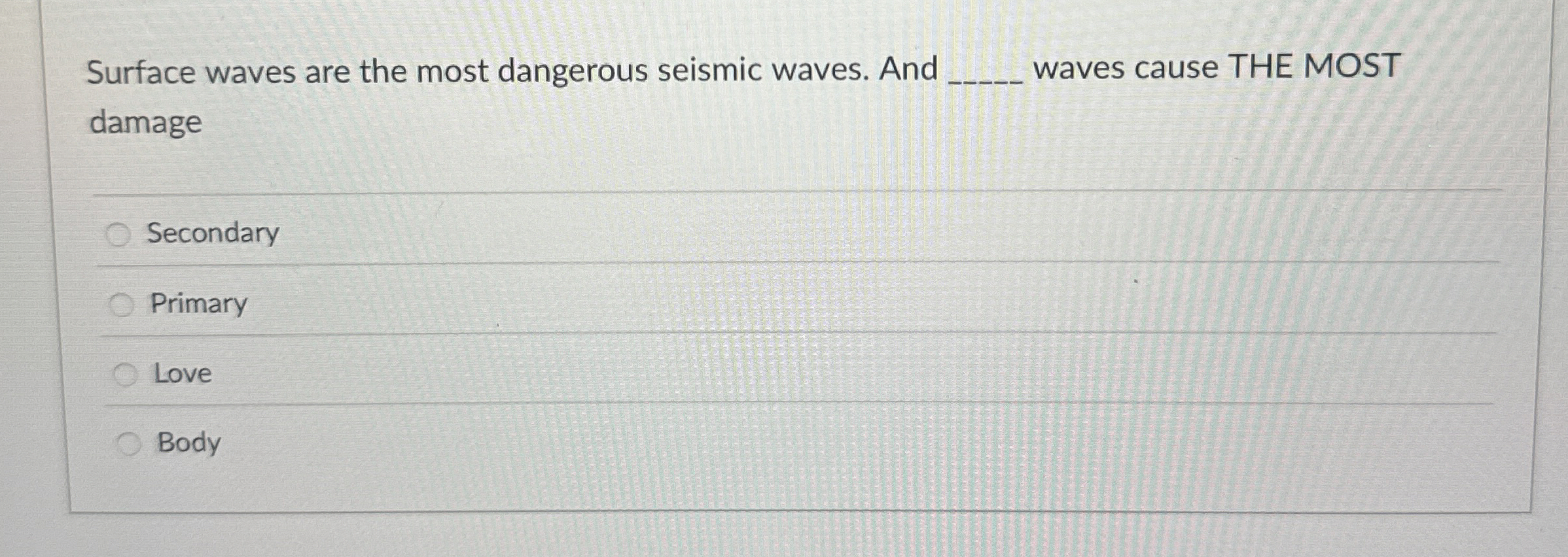 Solved Surface waves are the most dangerous seismic waves.