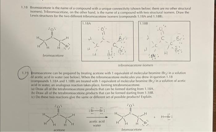 18 Bromoacetone is the name of a compound with a unique connectivity (shown below; there are no other structural isomers). Tr