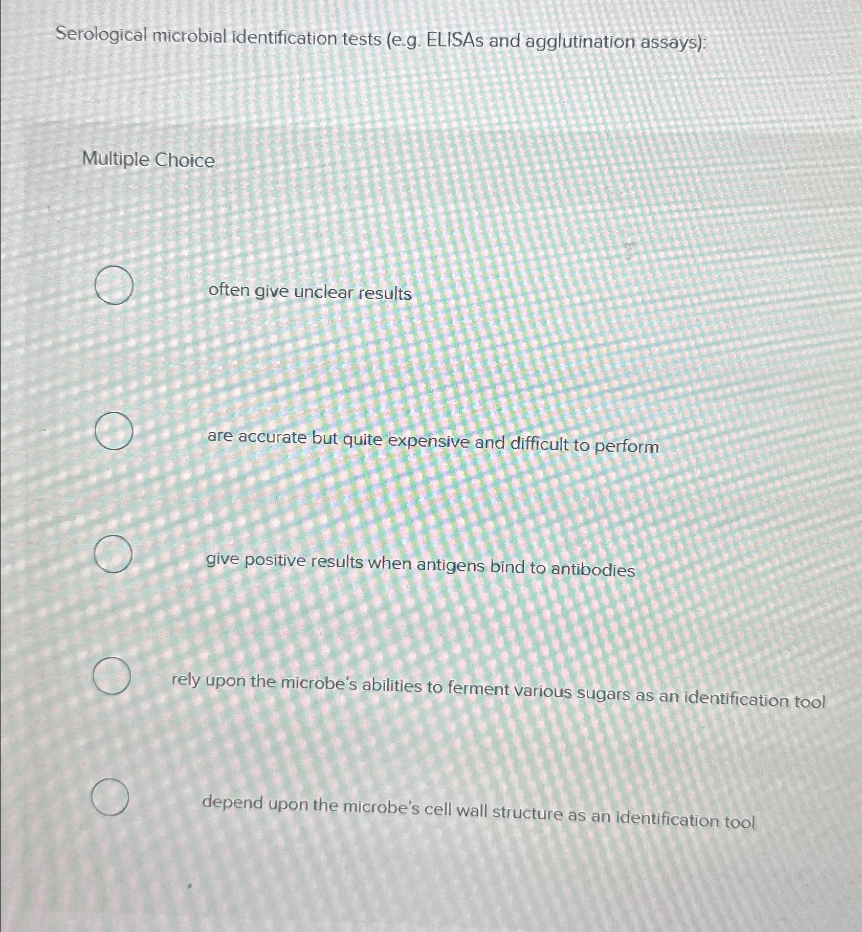 Solved Serological microbial identification tests (e.g. | Chegg.com