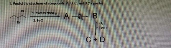 Solved 1. Predict the structures of compounds. A B C and D | Chegg.com