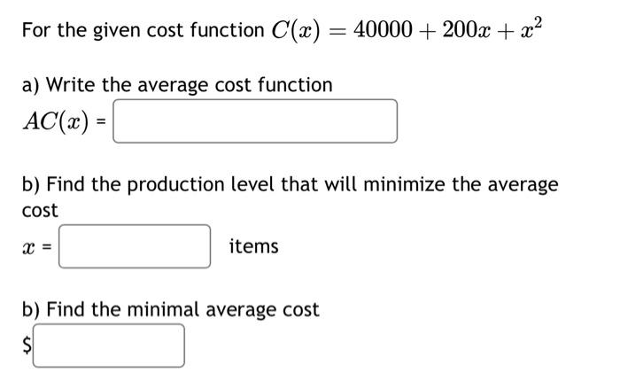 Solved For the given cost function C'(x) = 40000 + 200x + x² | Chegg.com