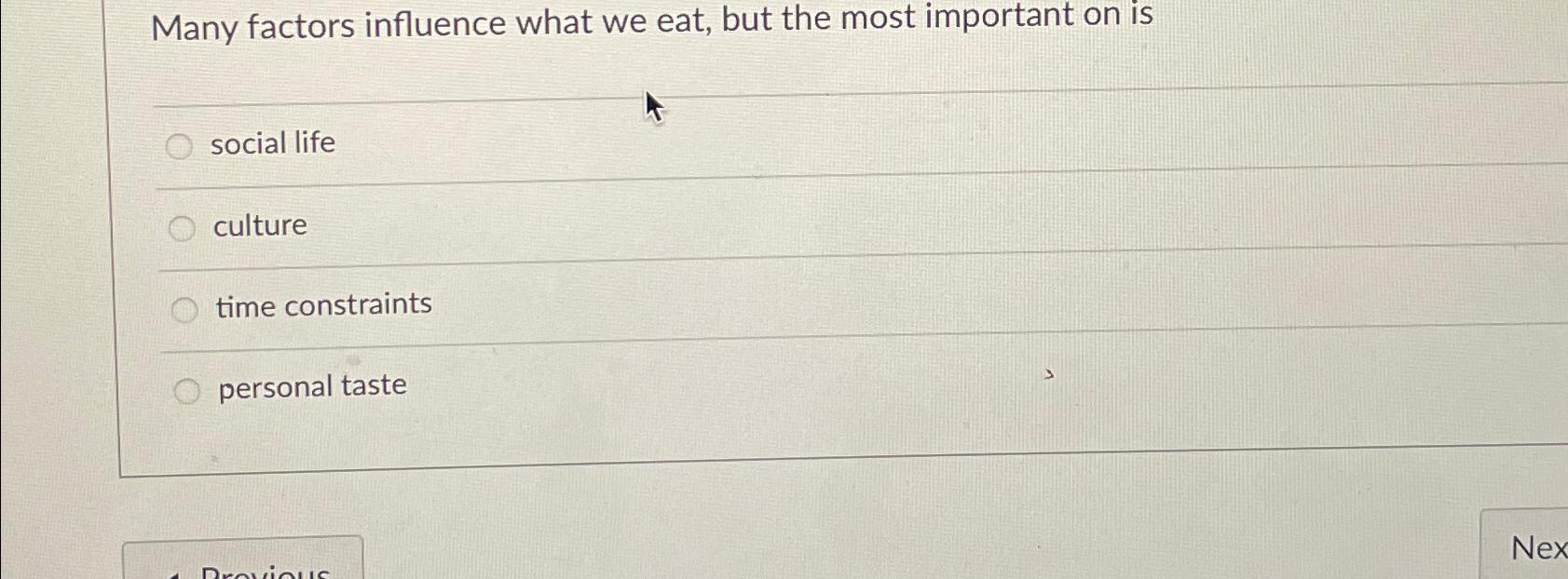 Solved Many factors influence what we eat, but the most | Chegg.com