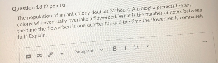 Solved Question 18 (2 points) The population of an ant | Chegg.com