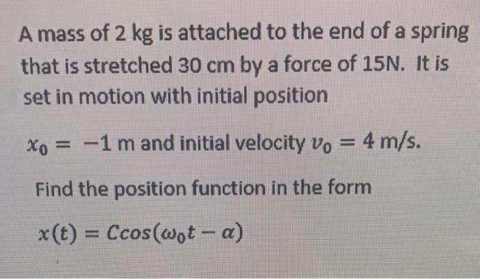 Solved A mass of 2 kg is attached to the end of a spring | Chegg.com