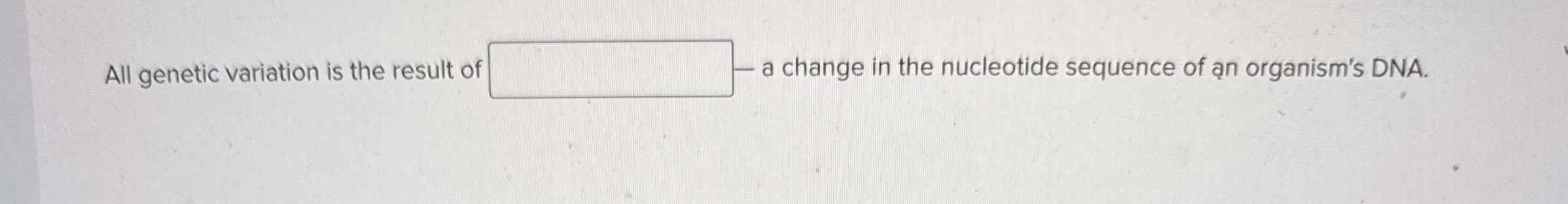 Solved All genetic variation is the result of - ﻿a change in | Chegg.com