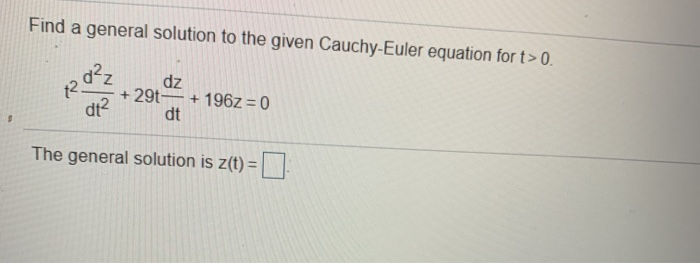 Solved Find a general solution to the given Cauchy-Euler | Chegg.com
