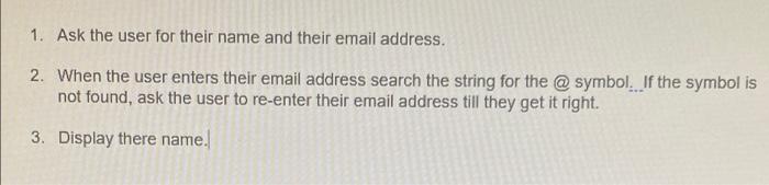 Solved 1. Ask the user for their name and their email | Chegg.com