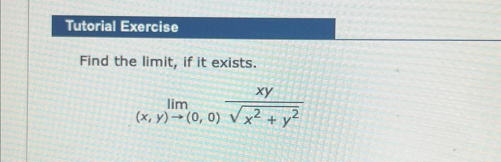 Solved Tutorial ExerciseFind the limit, ﻿if it | Chegg.com