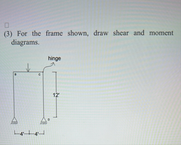 Solved (3) ﻿For the frame shown, draw shear and moment | Chegg.com