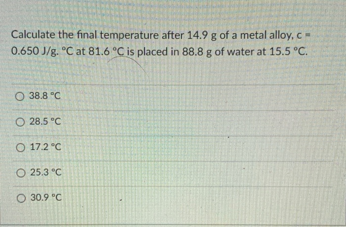 Solved Calculate The Final Temperature After 14.9 G Of A | Chegg.com