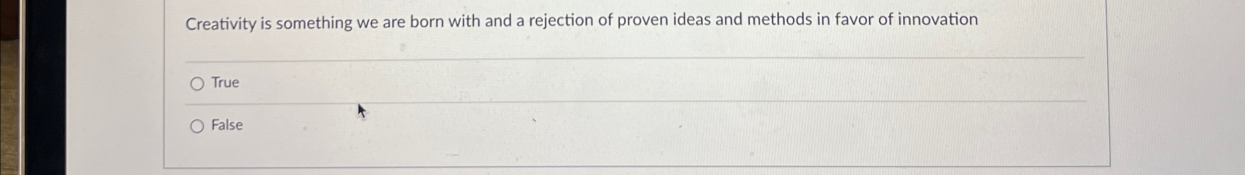Solved Creativity is something we are born with and a | Chegg.com