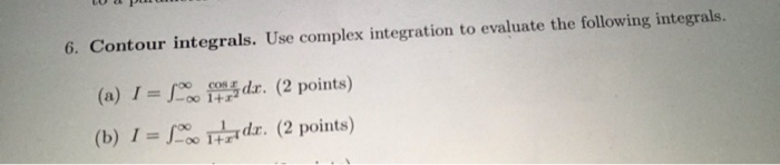 Solved 6. Contour integrals. Use complex integration to | Chegg.com