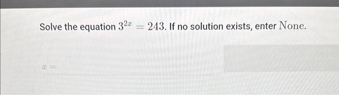 solved-solve-the-equation-32x-243-if-no-solution-exists-chegg