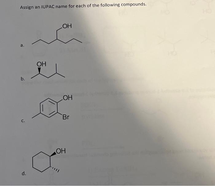 Assign an IUPAC name for each of the following compounds.
a.
b.
c.
d.