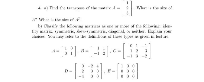 Solved 4. a) Find the transpose of the matrix A = | 2 | What | Chegg.com