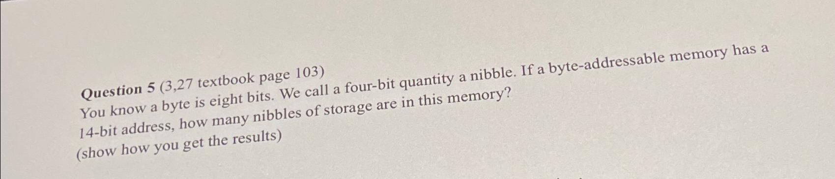 Solved Question 5 (3,27 ﻿textbook page 103)You know a byte | Chegg.com
