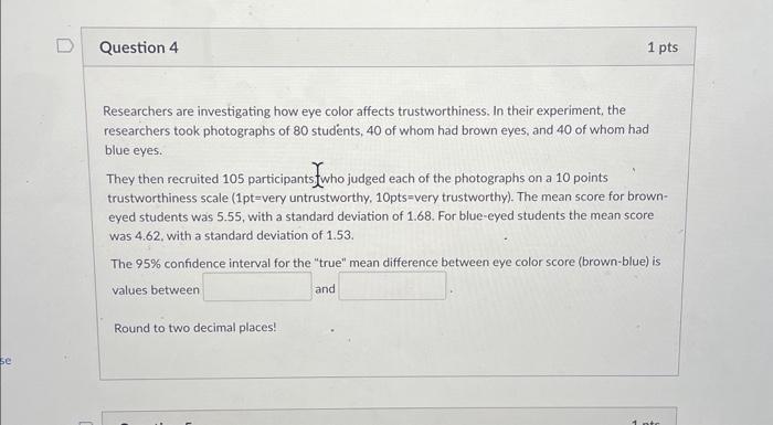 Solved Researchers are investigating how eye color affects | Chegg.com