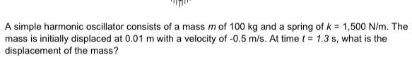 Solved A simple harmonic oscillator consists of a mass m of | Chegg.com