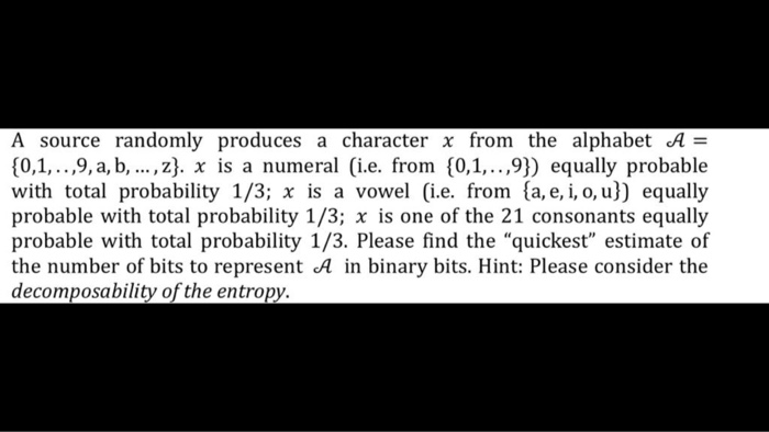 Solved A source randomly produces a character x from the