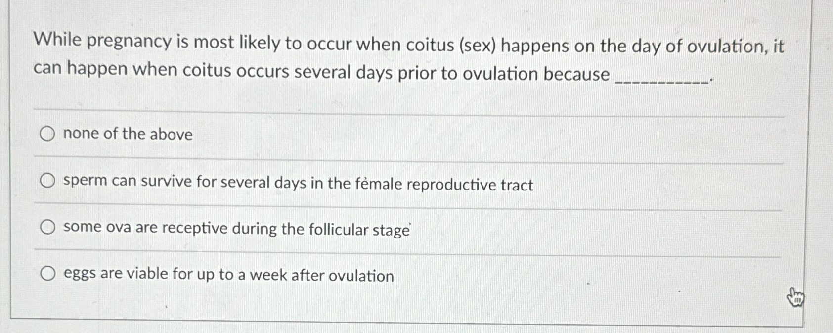 Solved While pregnancy is most likely to occur when coitus | Chegg.com