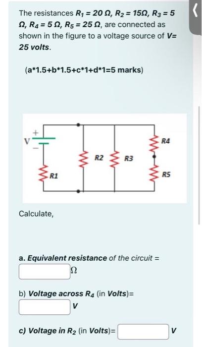 Solved The Resistances R1 20Ω R2 15Ω R3 5 Ω R4 5Ω R5 25Ω