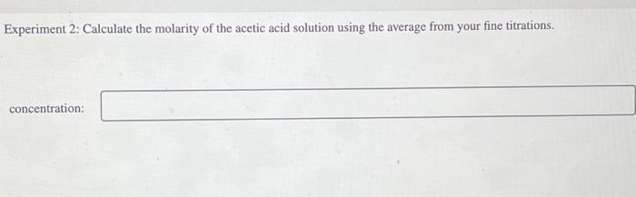Experiment 2: Calculate the molarity of the acetic | Chegg.com