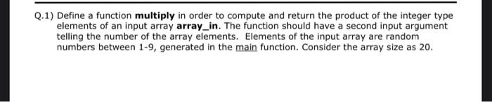 Solved Q.1) Define a function multiply in order to compute | Chegg.com
