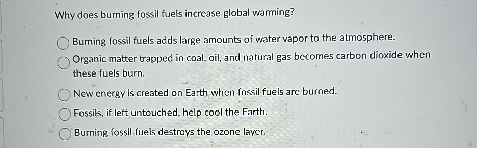 Solved Why does burning fossil fuels increase global | Chegg.com