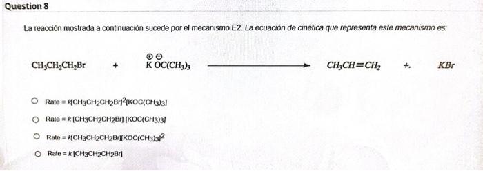 La reacción mostrada a continuación sucede por el mecanismo E2. La ecuación de cinética que representa este mecanismo es. \[