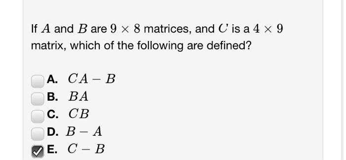 Solved If A and B are 9 x 8 matrices, and C is a 4 x 9 | Chegg.com