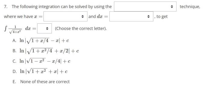 Solved 7. The following integration can be solved by using | Chegg.com