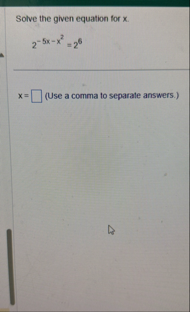 Solved Solve the given equation for x .2-5x-x2=26x= (Use a | Chegg.com
