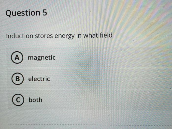 Solved Capacitor stores energy in what field