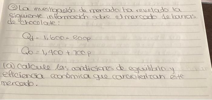 (3) La investigación de mercada ha revelada la siguiente información sebre el mercado de harras de chocolate: \[ \begin{array