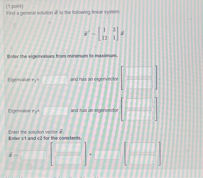 Solved (1 point) Find a general solution x to the following | Chegg.com