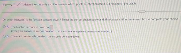 Solved For Y=e2x−e−2x, Determine Concavity And The X-values 
