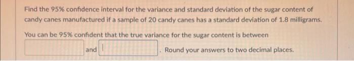 Solved Find the 95% confidence interval for the variance and | Chegg.com