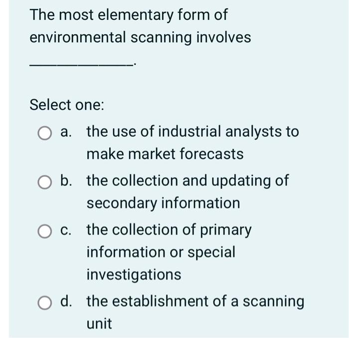 Solved The most elementary form of environmental scanning