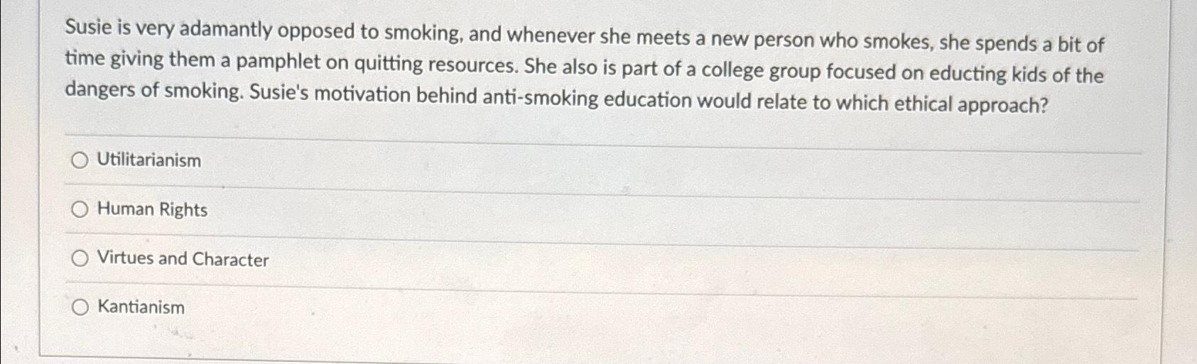 Solved Susie is very adamantly opposed to smoking, and | Chegg.com