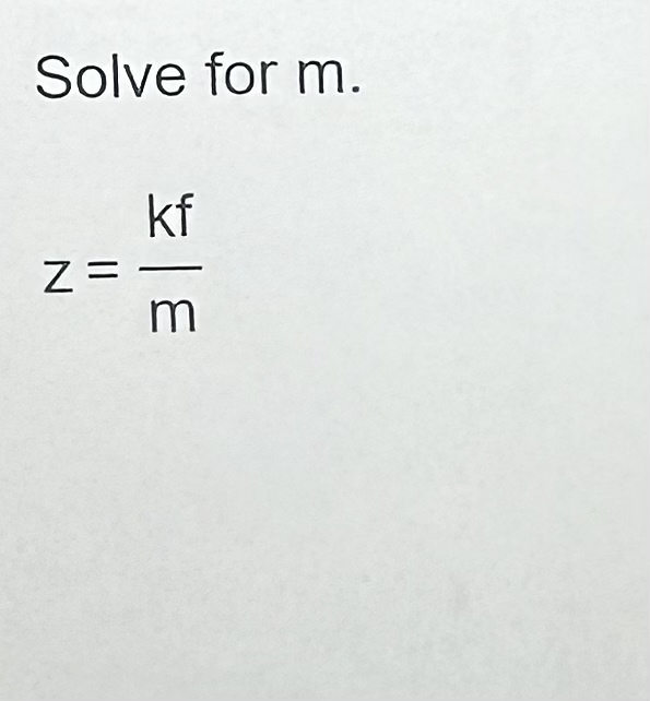 Solved Solve for m.z=kfm