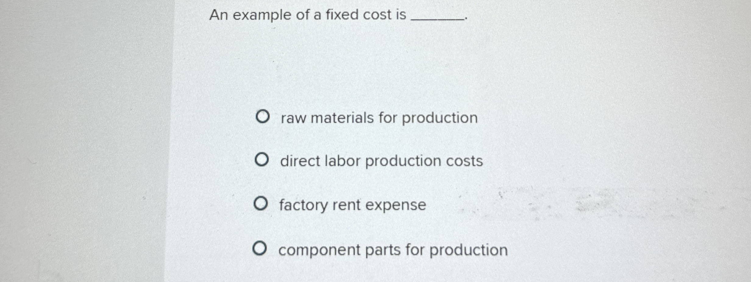 Solved An example of a fixed cost israw materials for