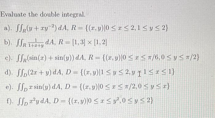 Evaluate the double integral. a). \( \iint_{R}\left(y+x y^{-2}\right) d A, R=\{(x, y) \mid 0 \leq x \leq 2,1 \leq y \leq 2\}