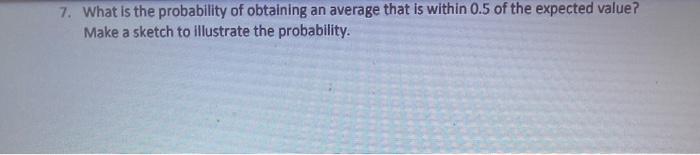 Solved 7. What is the probability of obtaining an average | Chegg.com