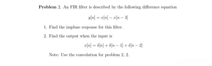 Solved Problem 2. An FIR filter is described by the | Chegg.com