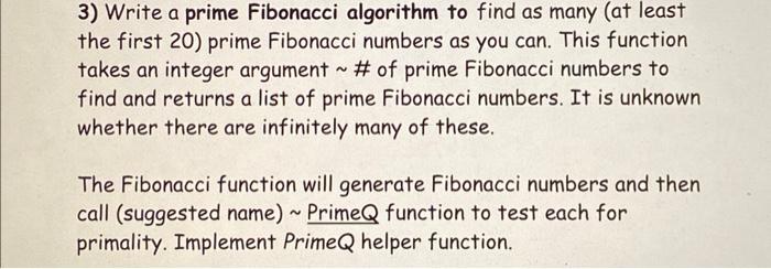 Solved 3) Write a prime Fibonacci algorithm to find as many | Chegg.com