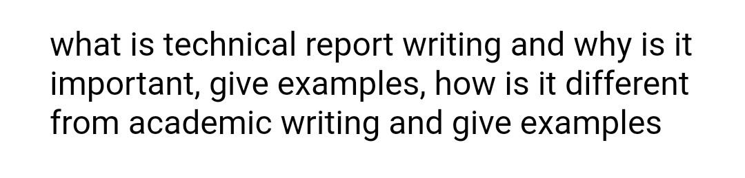 Solved what is technical report writing and why is it | Chegg.com