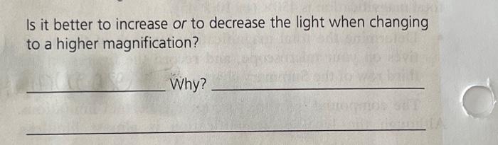 Solved Is It Better To Increase Or To Decrease The Light Chegg